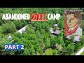 ABANDONED SOVIET CAMP /// PART 2