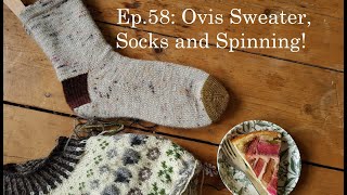 Ep.58: The Ovis Sweater (as a cardi!), socks, spinning updates and some skincare crafts
