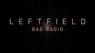 Leftfield - Bad Radio (Official Audio)