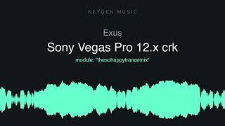 Exus - Sony Vegas Pro 12.x crk (Keygen Music)