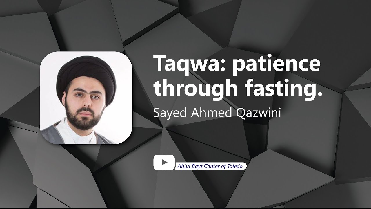 ⁣Taqwa: Patience Through Fasting - Sayed Ahmed Qazwini