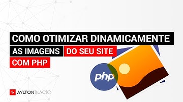 Como otimizar dinamicamente as imagens do seu site PHP