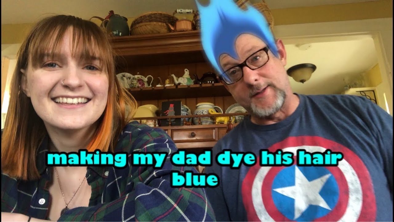 dying my dad's hair blue