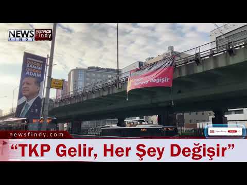 TKP, İstanbul’da Birçok Noktaya “TKP Gelir, Her Şey Değişir” Sloganının Yer Aldığı Pankartlar Astı