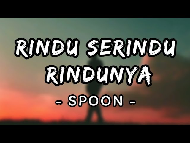 Rindu Serindu Rindunya - Spoon (Lirik) class=