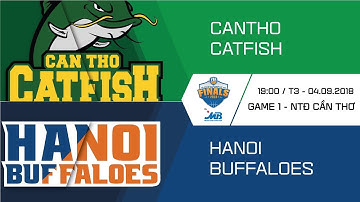 #Replay VBA Final 2018 || Game 1: Cantho Catfish vs Hanoi Buffaloes 04/09