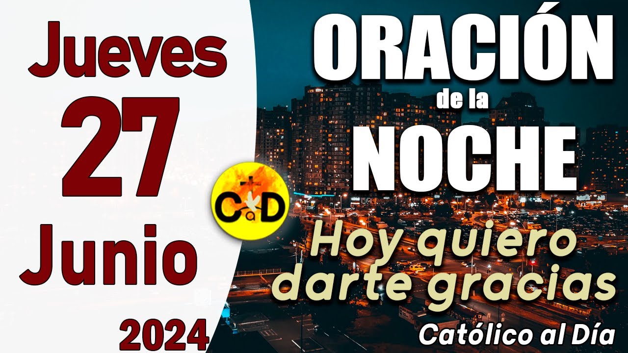 Oración de la Noche de hoy Jueves 27 de Junio de 2024 - ORACION DE LA ...