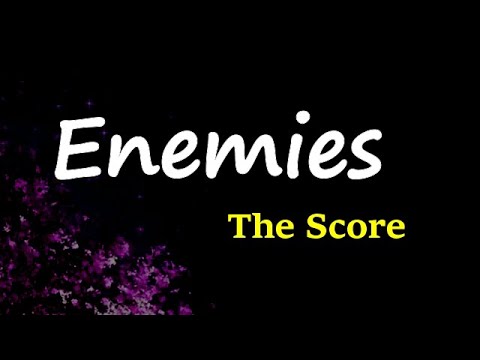 The Score - Enemies (Lyrics) - YouTube