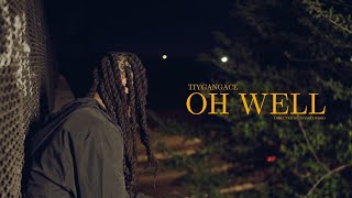 TiyGangAce - “Oh Well” (Official Video)