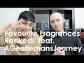 Favourite fragrances ranked feat agentlemansjourney