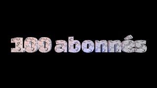 Vidéo des 100 abonnés !