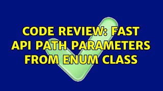 Code Review: Fast API path parameters from Enum Class