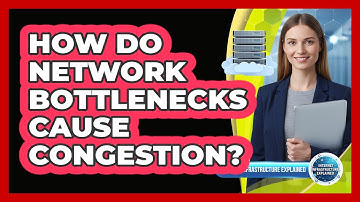 How Do Network Bottlenecks Cause Congestion?