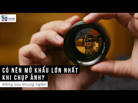 Video Có nên mở khẩu lớn nhất khi chụp ảnh? | Đằng Sau Khung... - youtube
