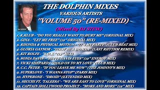 THE DOLPHIN MIXES - VARIOUS ARTISTS - ''VOLUME 50'' (RE-MIXED)