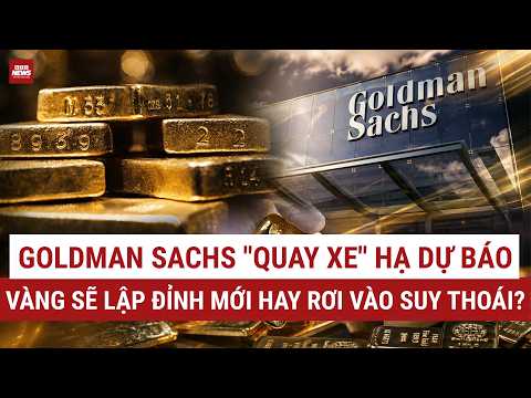 Goldman Sachs "Quay Xe" Hạ Dự Báo: Hé Lộ Kịch Bản Hồi Hộp Của Vàng Nửa Cuối Năm! | VTC News