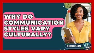 Why Do Communication Styles Vary Culturally? - The Student Atlas