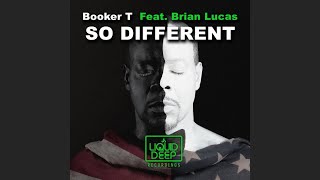 Booker T Feat.Brian Lucas - So Different (Booker T Vocal Mix)