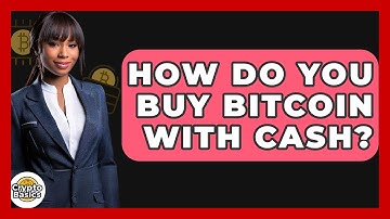 How Do You Buy Bitcoin With Cash? - CryptoBasics360.com