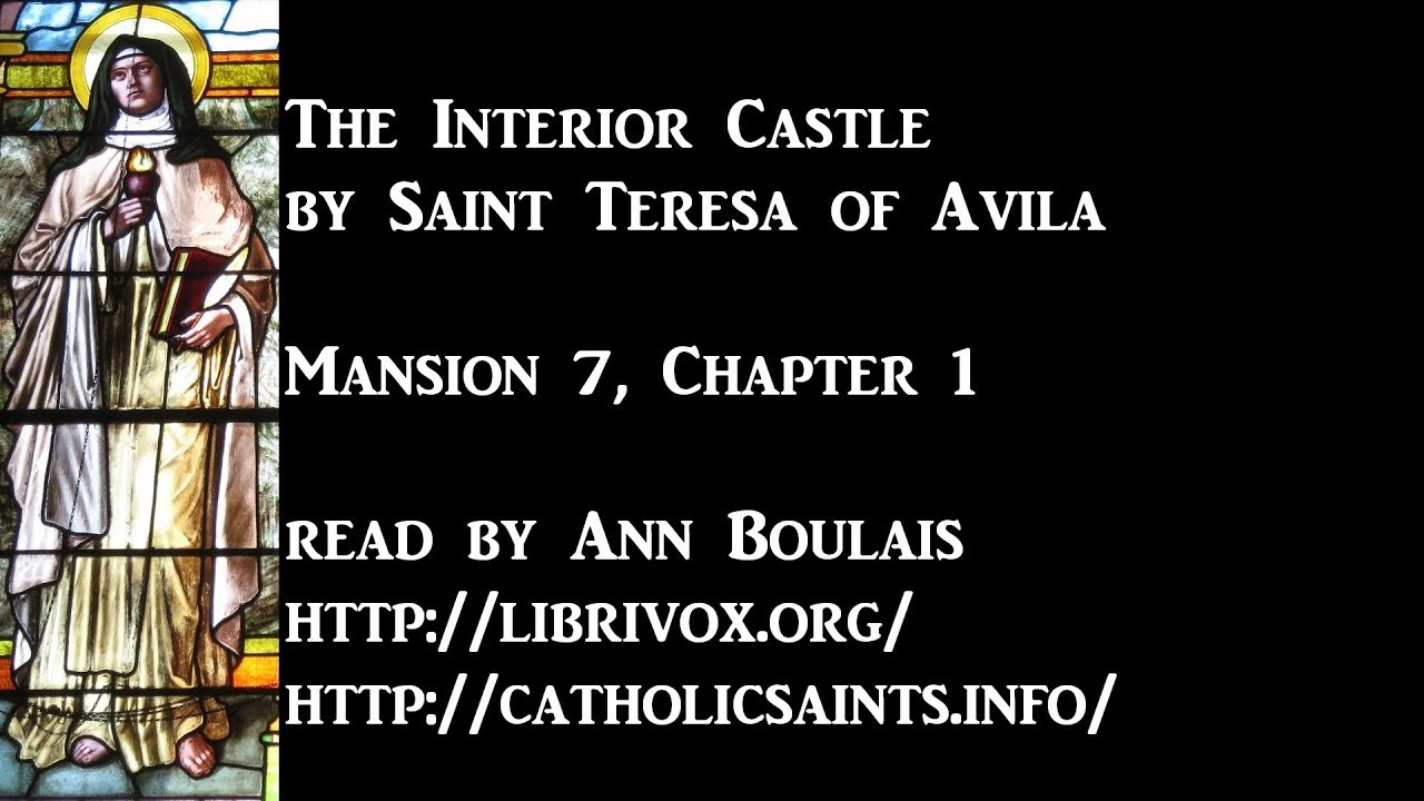 The Interior Castle, by Saint Teresa of Avila, Mansion 7, Chapter 1