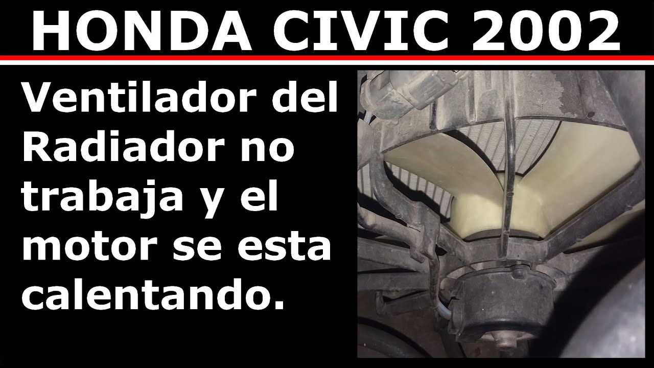 Ventilador de radiador no trabaja y se calienta Honda civic 2002 - YouTube