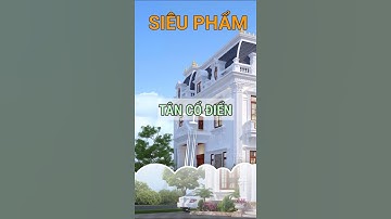 Siêu phẩm Biệt thự 2 tầng Tân cổ điển| Hot nhất 2021 #short