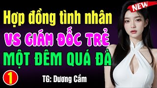 Truyện ngôn tình mới: HỢP ĐỒNG VỚI GIÁM ĐÓC TRẺ - Truyện mc thanh mai mới nhất 2024