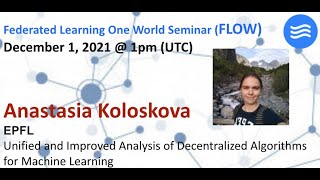Full FLOW Seminar #61: Anastasia Koloskova (EPFL) Unified & Improved Analysis of Decentralized Algorithms Guide