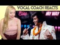 Vocal Coach Reacts: ELVIS ' My Way' Live!