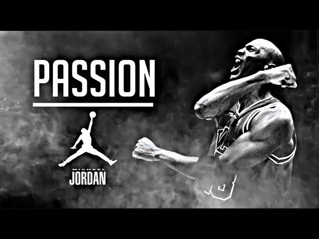 “PASSION” - MICHAEL JORDAN - MOTIVATIONAL VIDEO class=