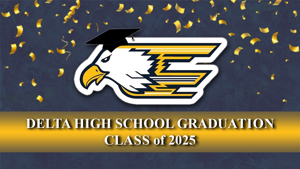 Delta High School Class of 2025 Commencement Ceremony June 7, 2025 ...