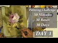 30 minutes - 30 roses - 30 days Painting Challenge Day 1