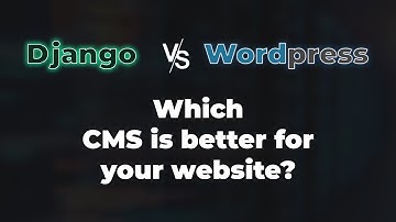 Django vs WordPress - Which CMS is better for your website? - Django vs WordPress