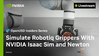 Simulate Robotiq Grippers With NVIDIA Isaac Sim and Newton