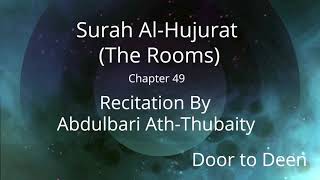 Surah Al-Hujurat (The Rooms) Abdulbari Ath-Thubaity  Quran Recitation
