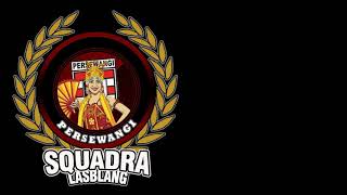 HINGGA AKHIRNYA WAKTU (Lirik) - SQUADRA LASBLANG⚒PERSEWANGI BANYUWANGI