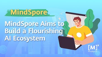 MindSpore Aims to Build a Flourishing AI Ecosystem #MeetMindSpore