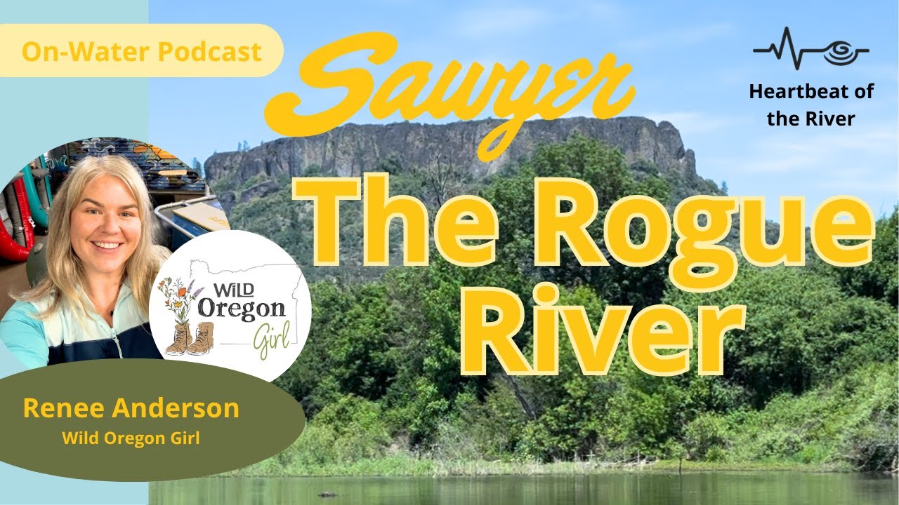 The Heartbeat of the Rogue River | Sawyer On-Water Podcast
