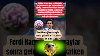 Ferdi Kadıoğlundan Aylar Sonra Gelen Itiraf Sakatken Attım Ğlu