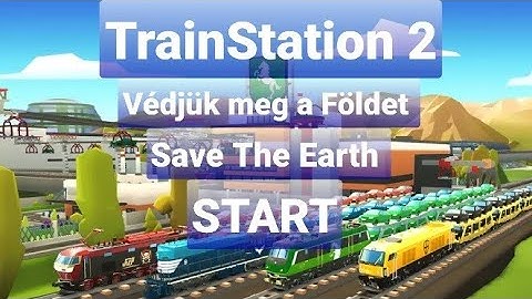 TrainStation 2 Védjük meg a Földet START ♻️ Save the Earth event is here! ♻️