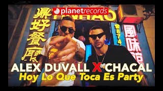 Смотреть клип Alex Duvall, Chacal - Hoy Lo Que Toca Es Party