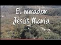 Visitando el mirador en jesus maria que lugar tan bonito