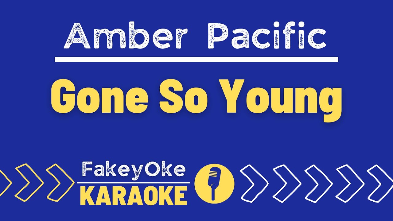 Amber Pacific - Gone So Young [Karaoke]
