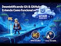 Desmistificando Git &amp; GitHub: Entenda Como Funciona!🎮💻(Explicação simples)