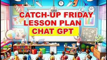 How to create Lesson Plan for Catch-up Friday using CHAT GPT