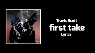 Travis Scott - first take (Lyrics) ft. Bryson Tiller
