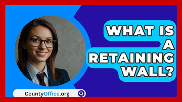 What Is A Retaining Wall? - CountyOffice.org