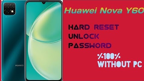 huawei nova y60 hard reset /unlock password