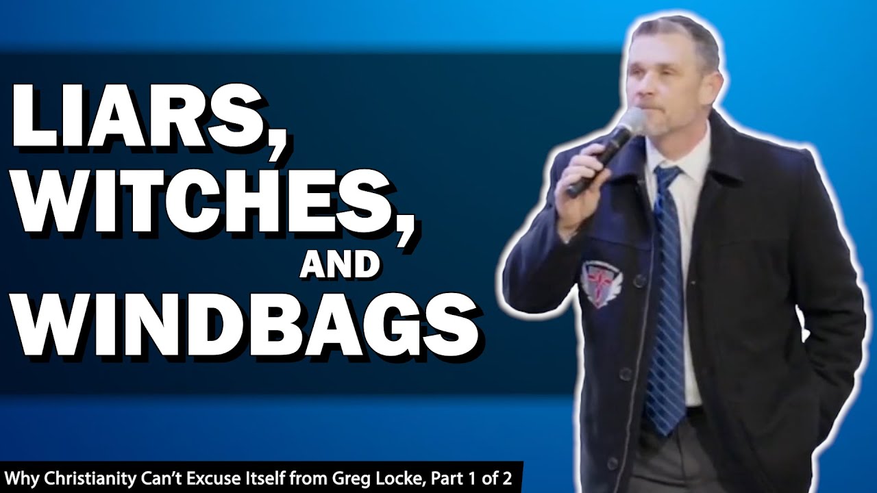Liars, Witches, and Windbags | Why Christianity Can't Excuse Itself from Greg Locke, Part 1 of 2