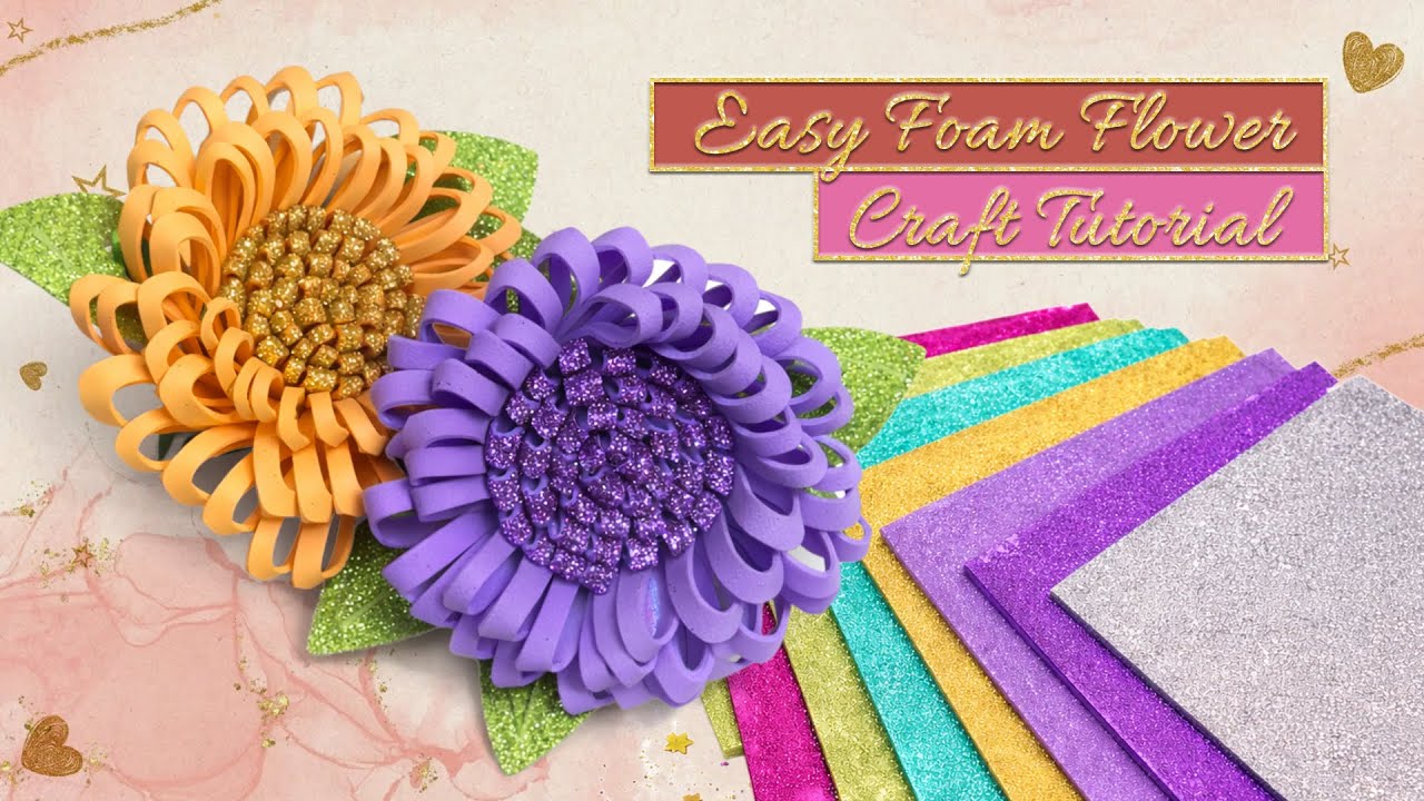 Easy Foam Flower Craft Tutorial | Beautiful DIY Flowers Step by Step